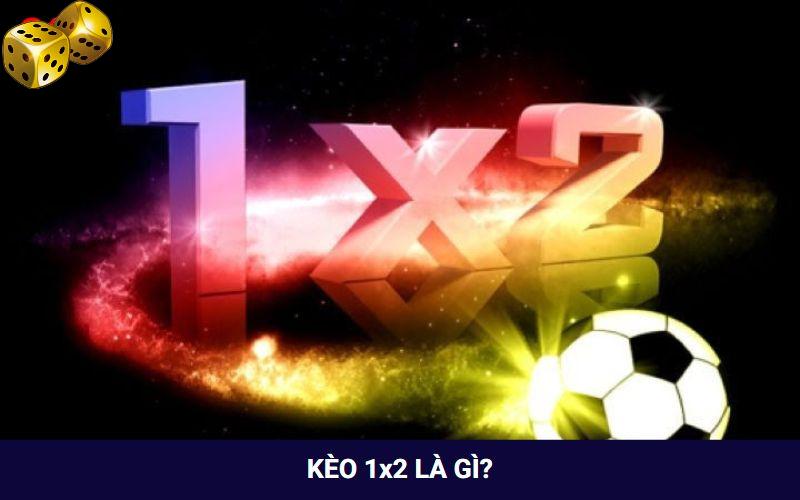Kèo 1x2 còn được gọi với cái tên là kèo châu Âu