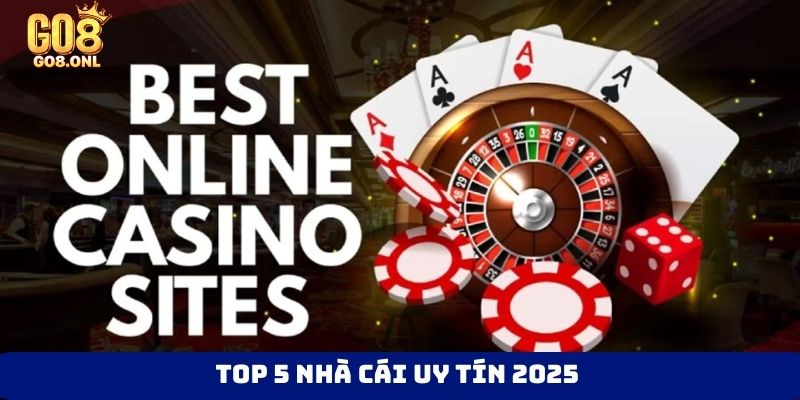 Top 5 nhà cái uy tín 2025