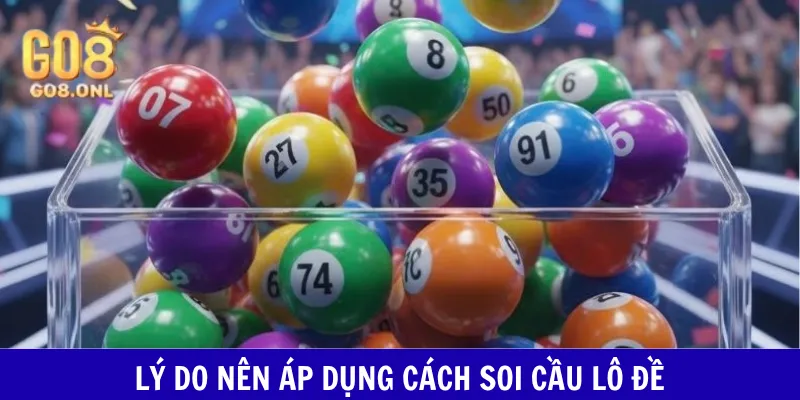 Lý do nên áp dụng cách soi cầu lô đề
