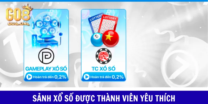 Sảnh xổ số được thành viên yêu thích